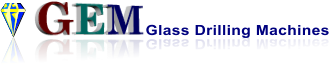 GEM Glass Drilling Machines GEM Glass Drilling Machines