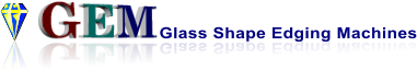 GEM Glass Shape Edging Machines GEM Glass Shape Edging Machines