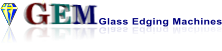 GEM Glass Edging Machines GEM Glass Edging Machines